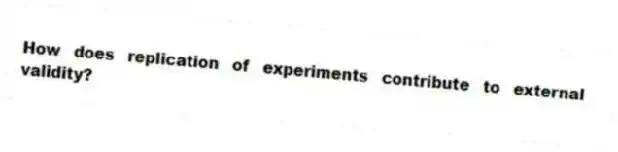How does replication of experiments contribute to external validity?