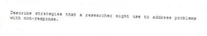 Describe strategies that a researcher might use to address problems with non-response.