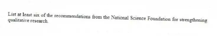 List at least six of the recommendations from the National Science Foundation for strengthening qualitative research.
