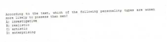 According to the text, which of the following personality types are women more likely to possess than men?
A) investigative
B) realistic
C) artistic
D) enterprising