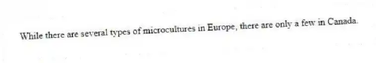 While there are several types of microcultures in Europe, there are only a few in Canada.