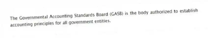 The Governmental Accounting Standards Board (GASB) is the body authorized to establish accounting principles for all government entities.