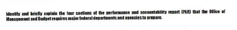 Identify and briefly explain the four sections of the performance and accountability report (PAR) that the Office of Management and Budget requires major federal departments and agencies to prepare.
