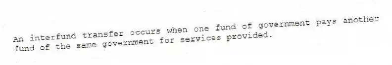An interfund transfer occurs when one fund of government pays another fund of the same government for services provided.