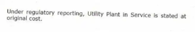 Under regulatory reporting, Utility Plant in Service is stated at original cost.
