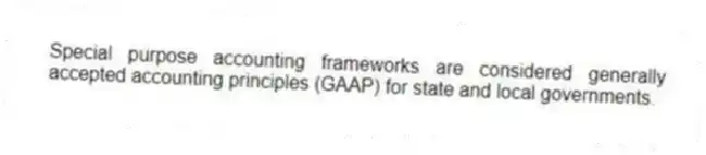 Special purpose accounting frameworks are considered generally accepted accounting principles (GAAP) for state and local governments.