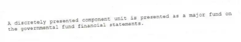 A discretely presented component unit is presented as a major fund on the governmental fund financial statements.