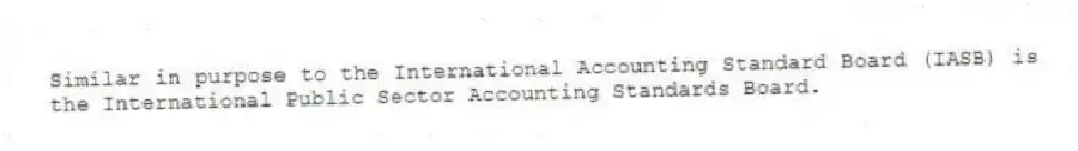 Similar in purpose to the International Accounting Standard Board (IASB) is the International Public Sector Accounting Standards Board.