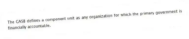 The GASB defines a component unit as any organization for which the primary government is financially accountable.