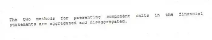 The two methods for presenting component units in the financial statements are aggregated and disaggregated.