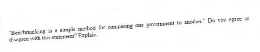 "Benchmarking is a simple method for comparing one government to another." Do you agree or disagree with this statement? Explain.