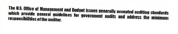 The U.S. Office of Management and Budget issues generally accepted auditing standards which provide general guidelines for government audits and address the minimum responsibilities of the auditor.