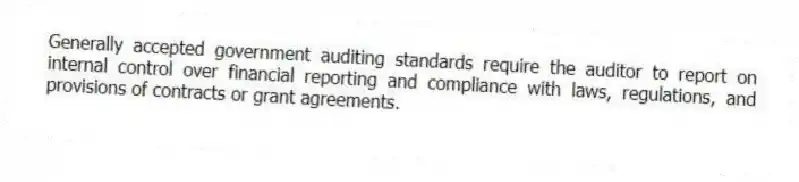 Generally accepted government auditing standards require the auditor to report on internal control over financial reporting and compliance with laws, regulations, and provisions of contracts or grant agreements.
