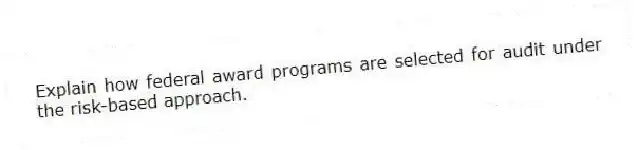Explain how federal award programs are selected for audit under the risk-based approach.