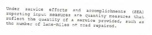 Under service efforts and accomplishments (SEA) reporting input measures are quantity measures that reflect the quantity of a service provided, such as the number of lane-miles of road repaired.
