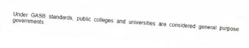 Under GASB standards, public colleges and universities are considered general purpose governments.