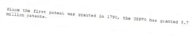 Since the first patent was granted in 1790, the USPTO has granted 8.7 million patents.