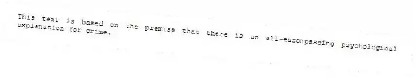 This text is based on the premise that there is an all-encompassing psychological explanation for crime.