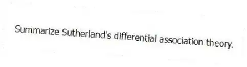 Summarize Sutherland's differential association theory.