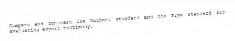 Compare and contrast the Daubert standard and the Frye standard for evaluating expert testimony.