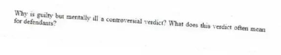 Why is guilty but mentally ill a controversial verdict? What does this verdict often mean for defendants?