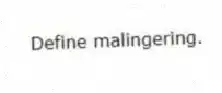 Define malingering.