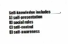 Self-knowledge includes ____.
A) self-presentation
B) social roles
C) self-control
D) self-awareness