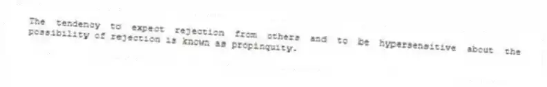 The tendency to expect rejection from others and to be hypersensitive about the possibility of rejection is known as propinquity.