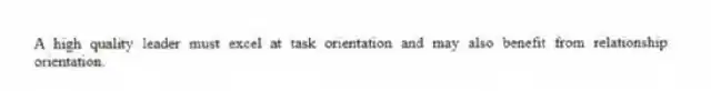 A high quality leader must excel at task orientation and may also benefit from relationship orientation.