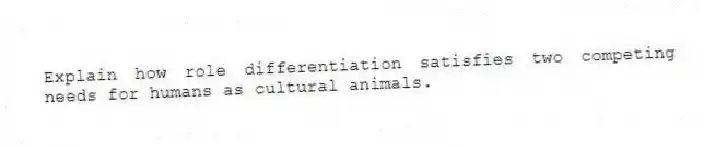 Explain how role differentiation satisfies two competing needs for humans as cultural animals.