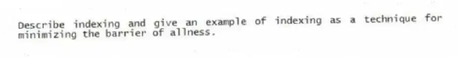 Describe indexing and give an example of indexing as a technique for minimizing the barrier of allness.
