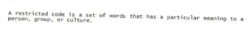 A restricted code is a set of words that has a particular meaning to a person, group, or culture.