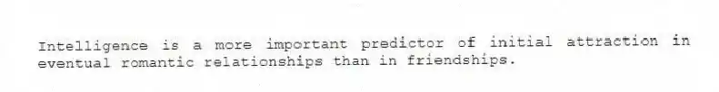 Intelligence is a more important predictor of initial attraction in eventual romantic relationships than in friendships.