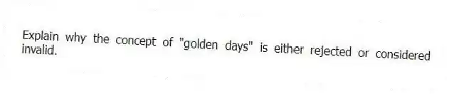 Explain why the concept of "golden days" is either rejected or considered invalid.