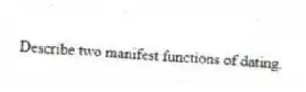 Describe two manifest functions of dating.