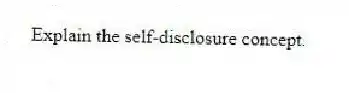 Explain the self-disclosure concept.