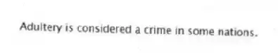Adultery is considered a crime in some nations.