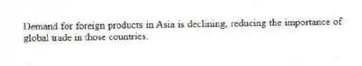 Demand for foreign products in Asia is declining, reducing the importance of global trade in those countries.