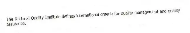 The National Quality Institute defines international criteria for quality management and quality assurance.
