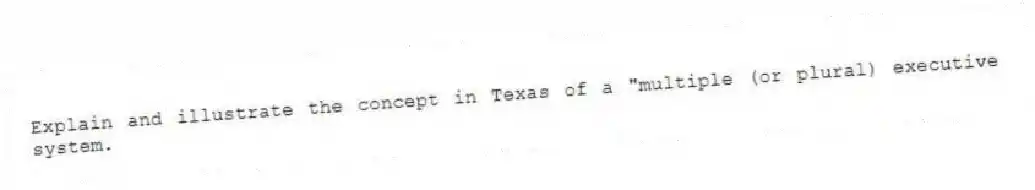 Explain and illustrate the concept in Texas of a "multiple (or plural) executive system.