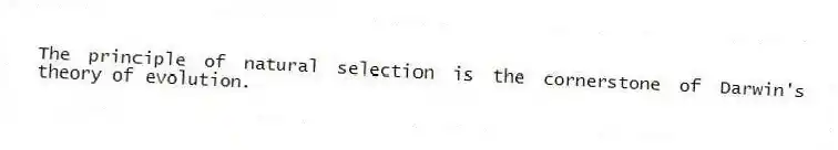The principle of natural selection is the cornerstone of Darwin's theory of evolution.