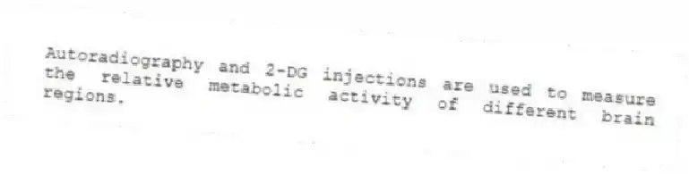 Autoradiography and 2-DG injections are used to measure the relative metabolic activity of different brain regions.