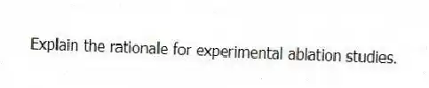 Explain the rationale for experimental ablation studies.