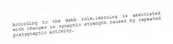 According to the Hebb rule,learning is associated with changes in synaptic strength caused by repeated postsynaptic activity.