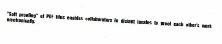 "Soft proofing" of PDF files enables collaborators in distant locales to proof each other's work electronically.