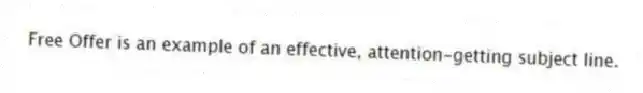 Free Offer is an example of an effective, attention-getting subject line.