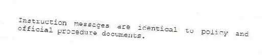 Instruction messages are identical to policy and official procedure documents.