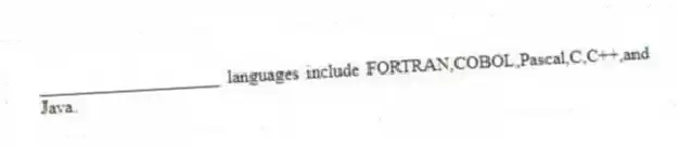 ____________________ languages include FORTRAN,COBOL,Pascal,C,C++,and Java.