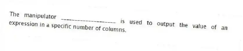 The manipulator ____________________ is used to output the value of an expression in a specific number of columns.