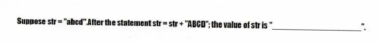 Suppose str = "abcd".After the statement str = str + "ABCD"; the value of str is "____________________".